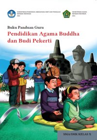 Buku Panduan Guru Pendidikan Agama Buddha dan Budi Pekerti untuk SMA/SMK Kelas X