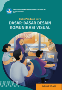 Buku Panduan Guru Dasar-Dasar Desain Komunikasi Visual untuk SMK/MAK Kelas X