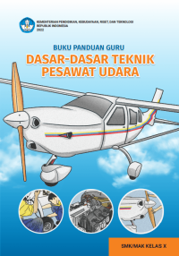 Buku Panduan Guru Dasar-Dasar Teknik Pesawat Udara untuk SMK/MAK Kelas X