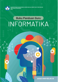 Buku Panduan Guru Informatika untuk SMA Kelas XI