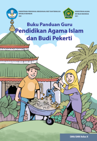 Buku Panduan Guru Pendidikan Agama Islam dan Budi Pekerti untuk SMA/SMK Kelas X