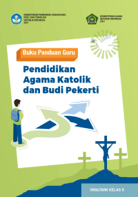 Buku Panduan Guru Pendidikan Agama Katolik dan Budi Pekerti untuk SMA/SMK Kelas X