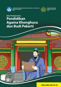 Buku Panduan Guru Pendidikan Agama Khonghucu dan Budi Pekerti untuk SMA/SMK Kelas XII