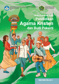 Buku Panduan Guru Pendidikan Agama Kristen dan Budi Pekerti untuk SMA/SMK Kelas X