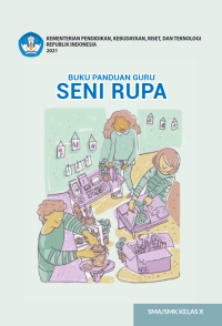 Buku Panduan Guru Seni Rupa untuk SMA/SMK Kelas X