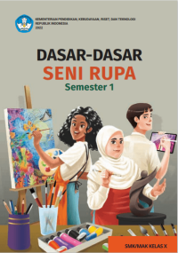 Dasar - dasar Seni Rupa untuk SMK/MAK Kelas X Semester 1