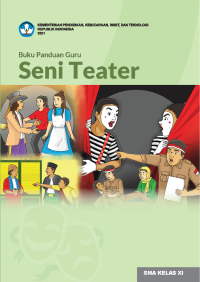 Buku Panduan Guru Seni Teater untuk SMA Kelas XI