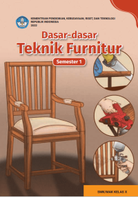 Dasar - dasar Teknik Furnitur untuk SMK/MAK Kelas X Semester 1