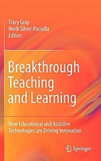 Breakthrough teaching and learning : how educational and assistive technologies are driving innovation