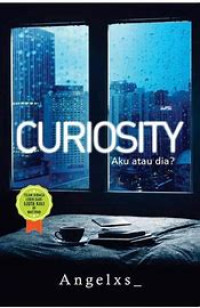 Curiosity: aku atau dia?