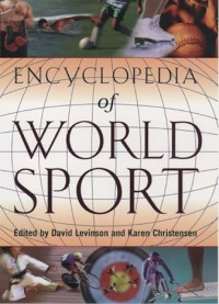 Encyclopedia of World Sport FROM ANCIENT TIMES TO THE PRESENT