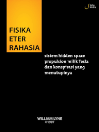 FISIKA ETER RAHASIA :sistem hidden space
propulsion milik Tesla dan konspirasi yang menutupinya