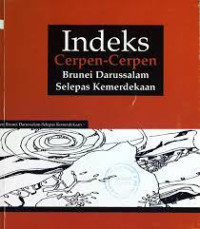 INDEKS CERPEN-CERPEN
BRUNEI DARUSSALAM
SELEPAS KEMERDEKAAN
1984-1999