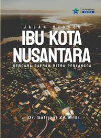 JALAN MENUJU IBU KOTA NUSANTARA
BERSAMA DAERAH MITRA PENYANGGA