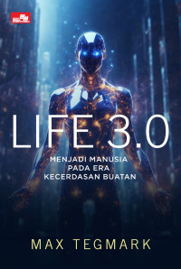 Life 3.0 : Menjadi Manusia Pada Era Kecerdasan Buatan