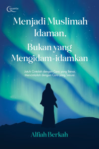 Menjadi Muslimah Idaman, Bukan yang Mengidam-idamkan