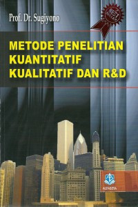 METODE PENELITIAN KUANTITATIF,
KUALITATIF DAN R &. D