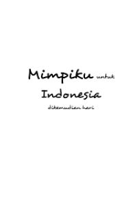 Mimpiku untuk Indonesia dikemudian hari