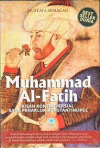 Muhammad Al Fatih: kisah kontroversial sang penakluk konstantinopel