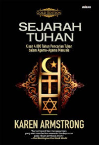 Sejarah Tuhan : kisah pencarian Tuhan yang dilakukan oleh orang-orang Yahudi, Kristen dan Islam selama 4000 tahun