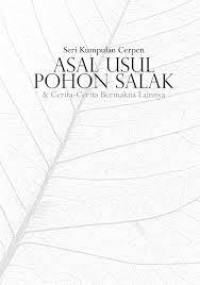 Seri Kumpulan Cerpen : Asal Usul Pohon Salak & Cerita-Cerita Bermakna Lainnya