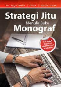 STRATEGI JITU MENULIS BUKU MONOGRAF : Cara Mudah Dapatkan Nilai Maksimal Kredit Poin