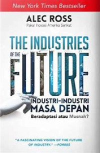 The Industries of the Future Industri -Industri Masa Depan Beradaptsi atau Musnah